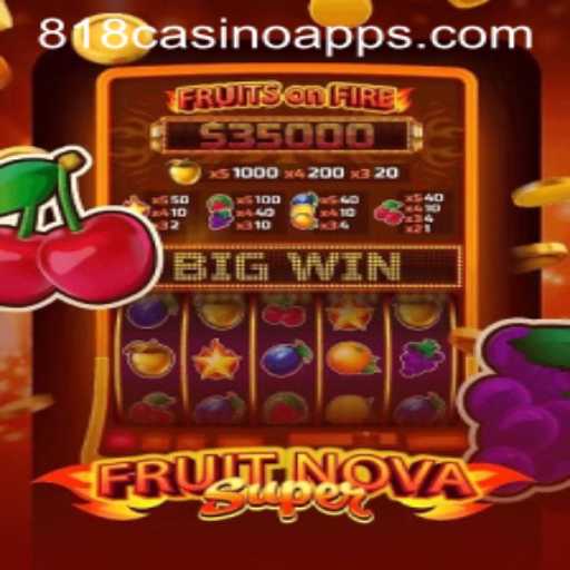 Dive into the Exciting World of FruitNovaSuper at 818CASINO
